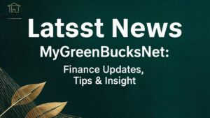 Latest News MyGreenBucksNet